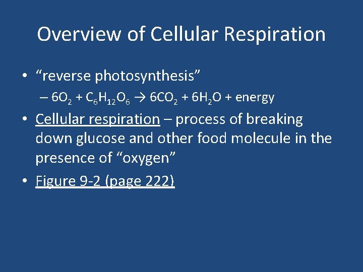 Overview of Cellular Respiration • “reverse photosynthesis” – 6 O 2 + C 6