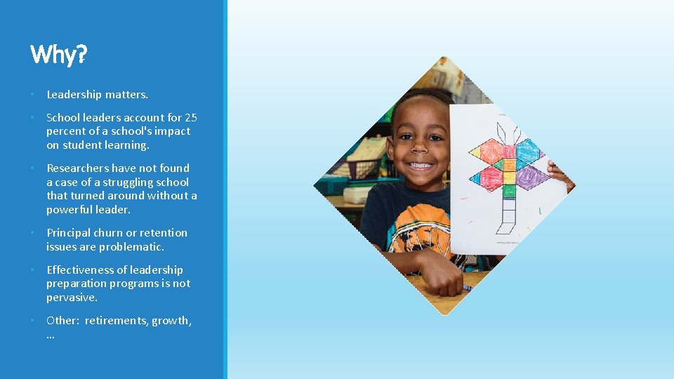 Why? • Leadership matters. • School leaders account for 25 percent of a school's
