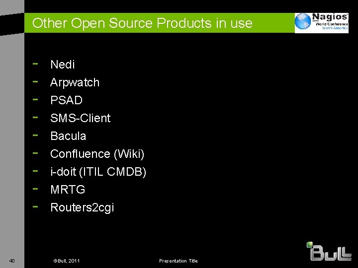 Other Open Source Products in use 40 Nedi Arpwatch PSAD SMS-Client Bacula Confluence (Wiki)