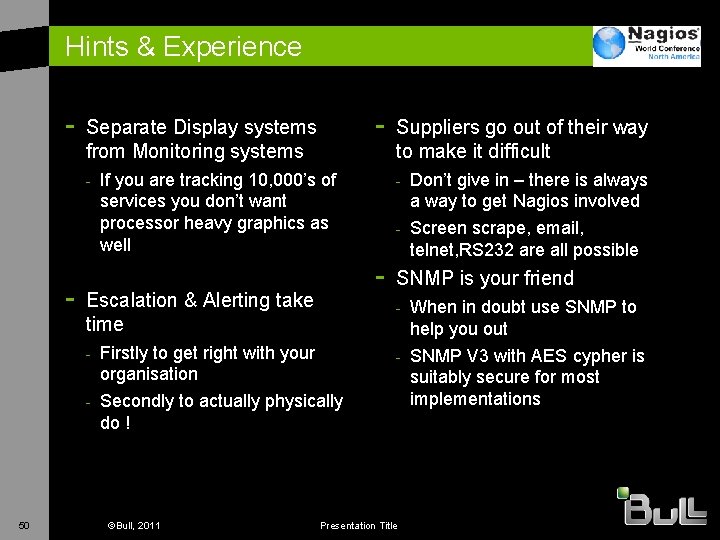 Hints & Experience - - Separate Display systems from Monitoring systems If you are