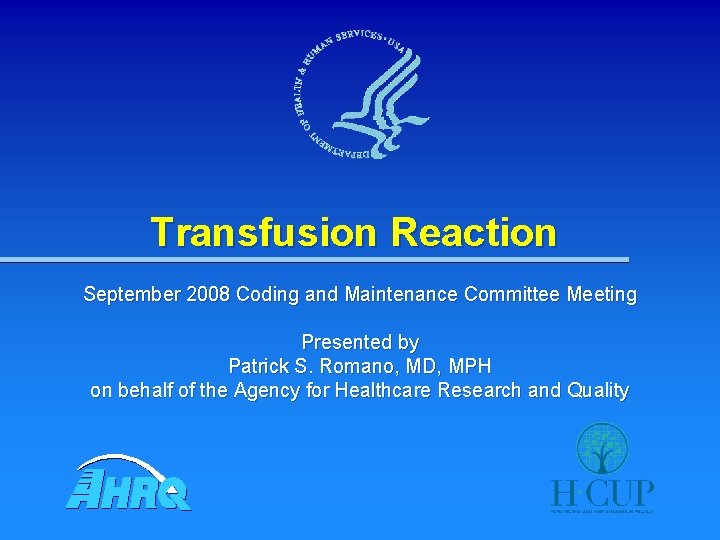 Transfusion Reaction September 2008 Coding and Maintenance Committee Meeting Presented by Patrick S. Romano,