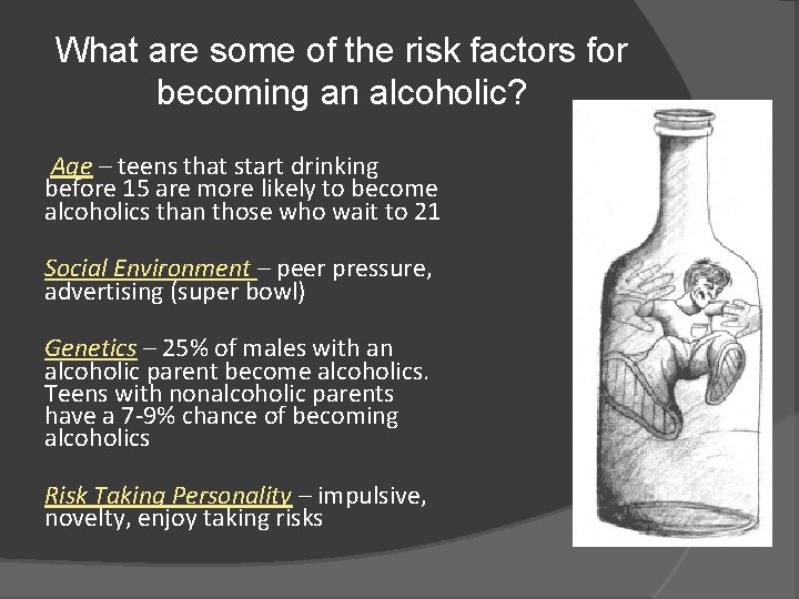 What are some of the risk factors for becoming an alcoholic? Age – teens