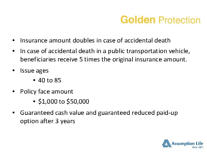• Insurance amount doubles in case of accidental death • In case of • Insurance amount doubles in case of accidental death • In case of