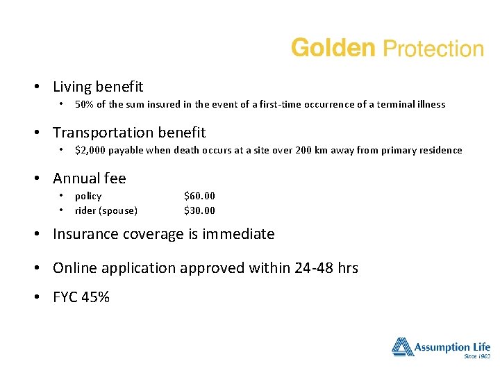 • Living benefit • 50% of the sum insured in the event of • Living benefit • 50% of the sum insured in the event of