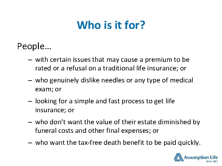 Who is it for? People… – with certain issues that may cause a premium Who is it for? People… – with certain issues that may cause a premium