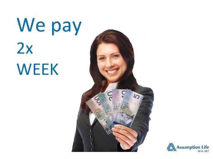 We pay 2 x WEEK We pay 2 x WEEK
