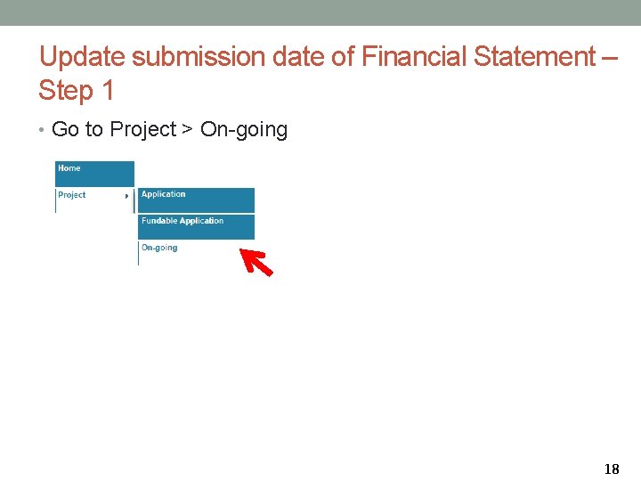 Update submission date of Financial Statement – Step 1 • Go to Project >