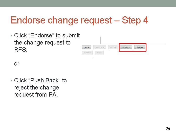 Endorse change request – Step 4 • Click “Endorse” to submit the change request