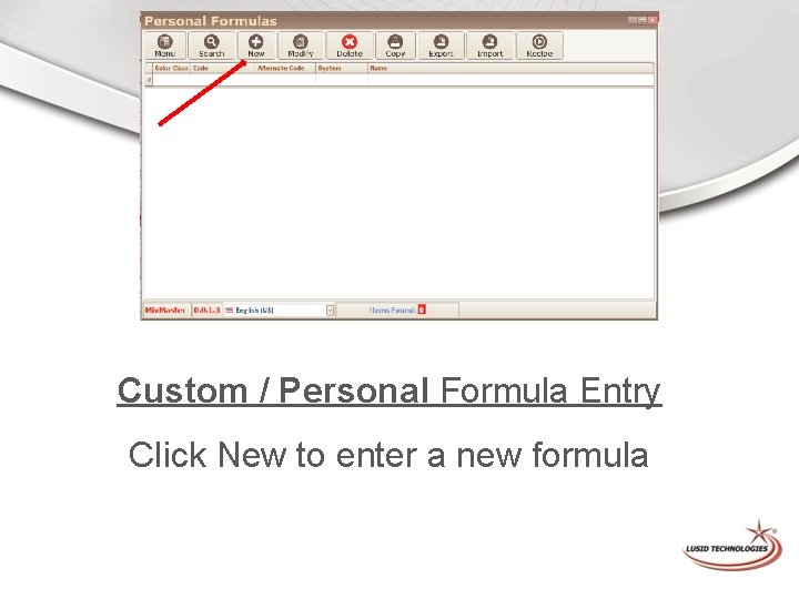 Custom / Personal Formula Entry Click New to enter a new formula 