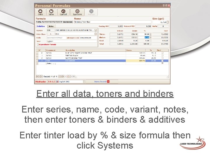 Enter all data, toners and binders Enter series, name, code, variant, notes, then enter