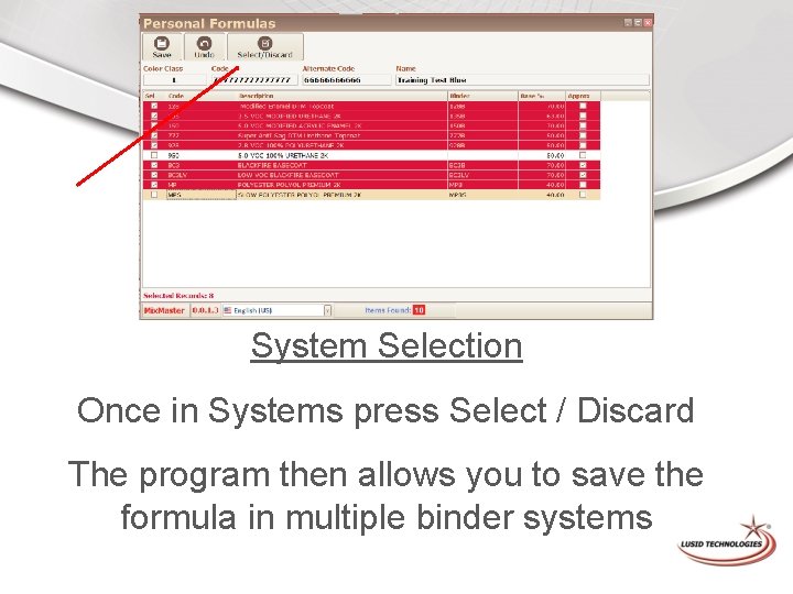 System Selection Once in Systems press Select / Discard The program then allows you