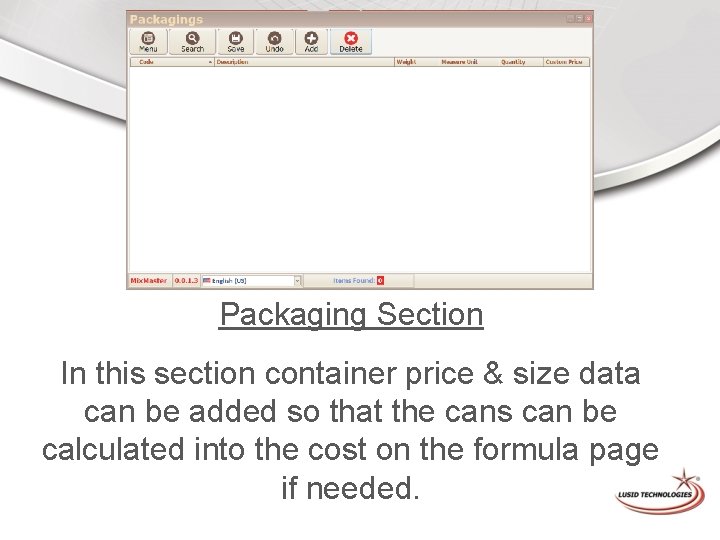 Packaging Section In this section container price & size data can be added so