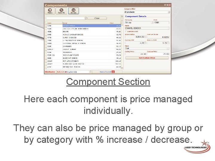 Component Section Here each component is price managed individually. They can also be price