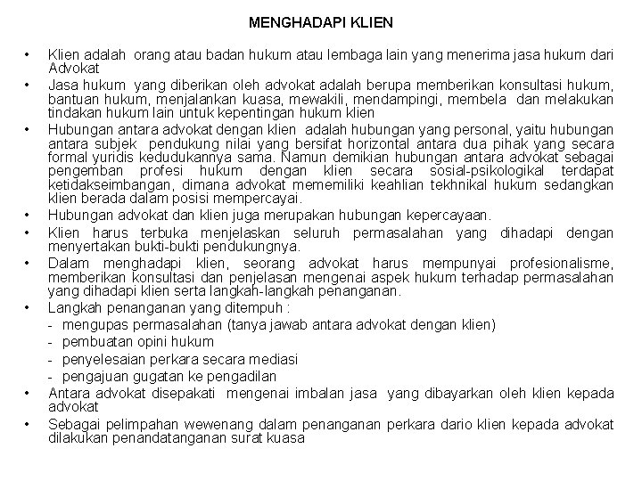 MENGHADAPI KLIEN • • • Klien adalah orang atau badan hukum atau lembaga lain