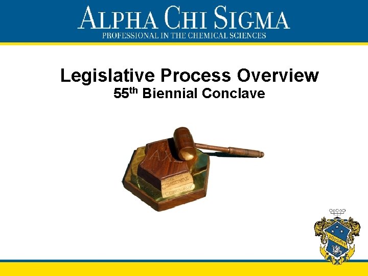 Legislative Process Overview 55 th Biennial Conclave 1 