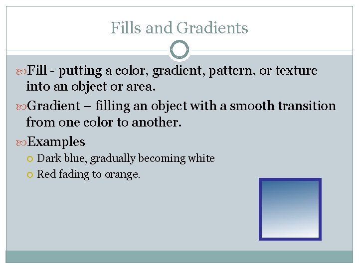 Fills and Gradients Fill - putting a color, gradient, pattern, or texture into an