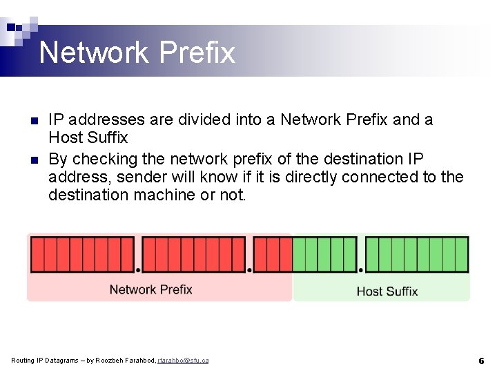 Network Prefix n n IP addresses are divided into a Network Prefix and a