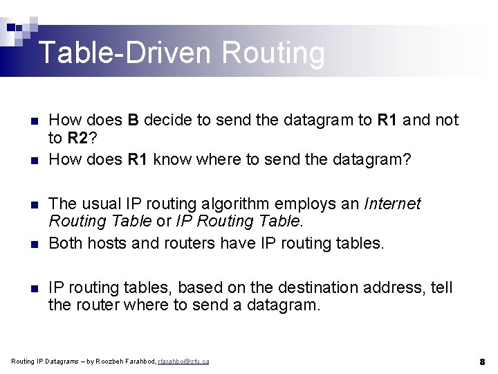 Table-Driven Routing n n n How does B decide to send the datagram to
