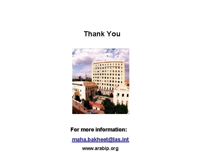 Thank You For more information: maha. bakheet@las. int www. arabip. org 