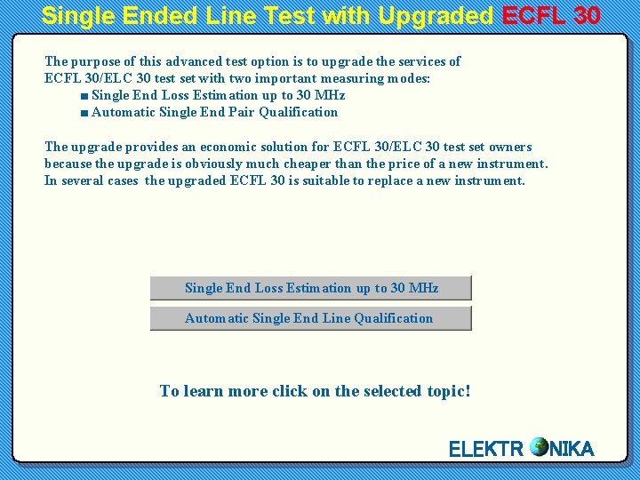 Single Ended Line Test with Upgraded ECFL 30 The purpose of this advanced test