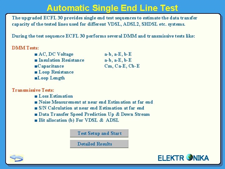 Automatic Single End Line Test The upgraded ECFL 30 provides single end test sequences