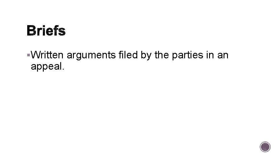 §Written arguments filed by the parties in an appeal. 