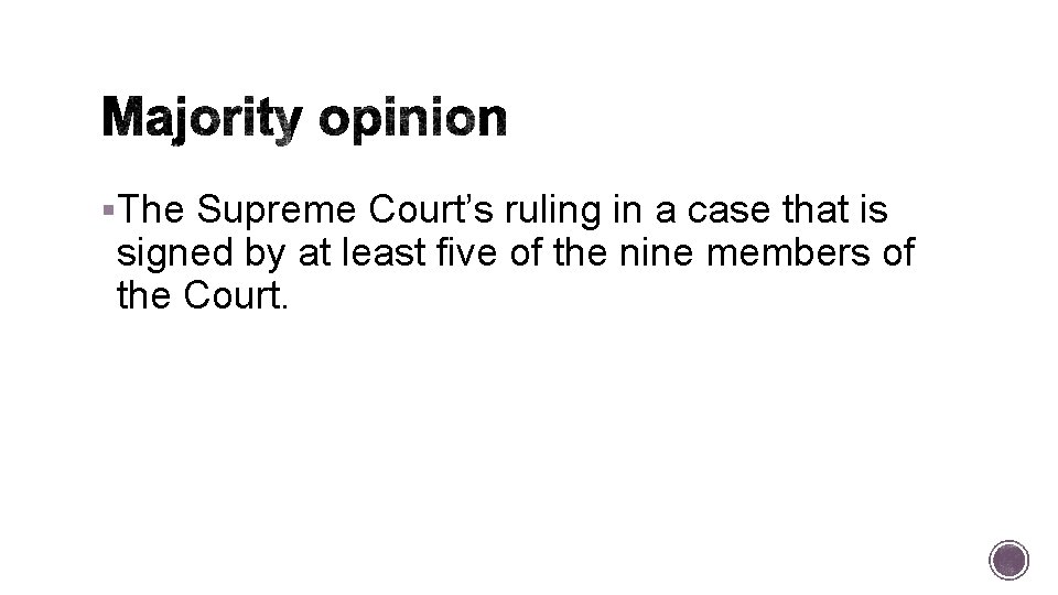 §The Supreme Court’s ruling in a case that is signed by at least five