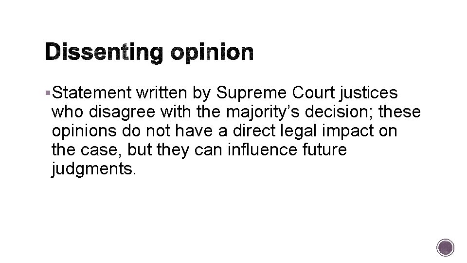 §Statement written by Supreme Court justices who disagree with the majority’s decision; these opinions