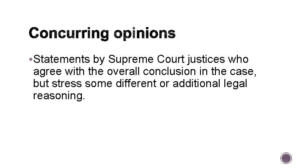 §Statements by Supreme Court justices who agree with the overall conclusion in the case,
