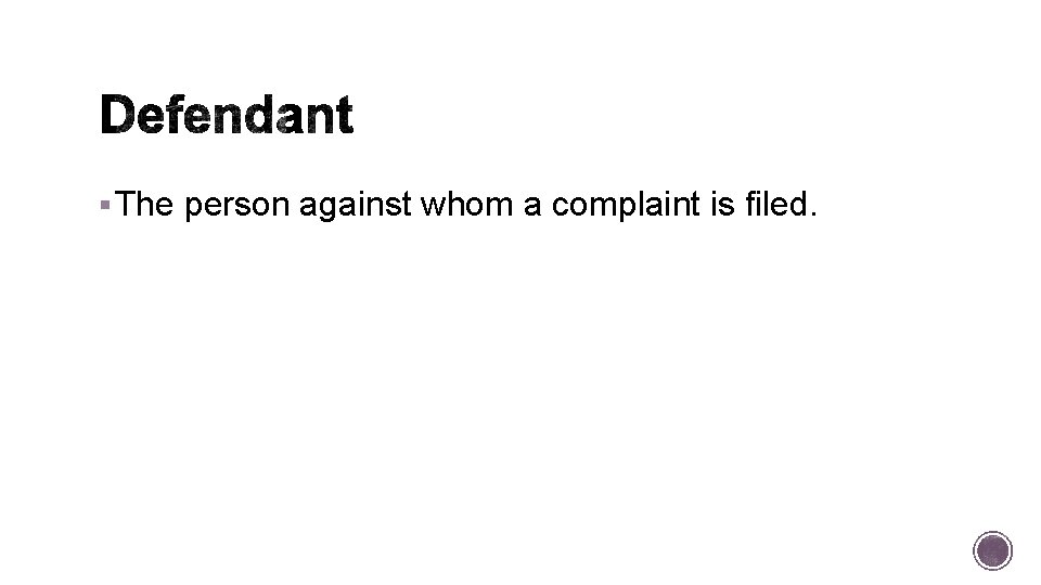 § The person against whom a complaint is filed. 
