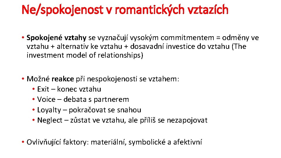 Ne/spokojenost v romantických vztazích • Spokojené vztahy se vyznačují vysokým commitmentem = odměny ve