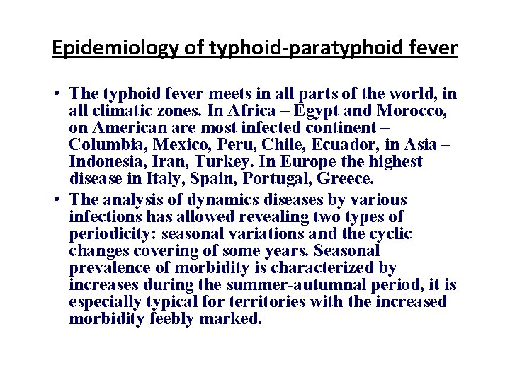Epidemiology of typhoid-paratyphoid fever • The typhoid fever meets in all parts of the
