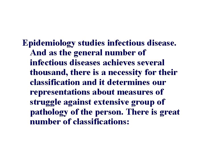Epidemiology studies infectious disease. And as the general number of infectious diseases achieves several