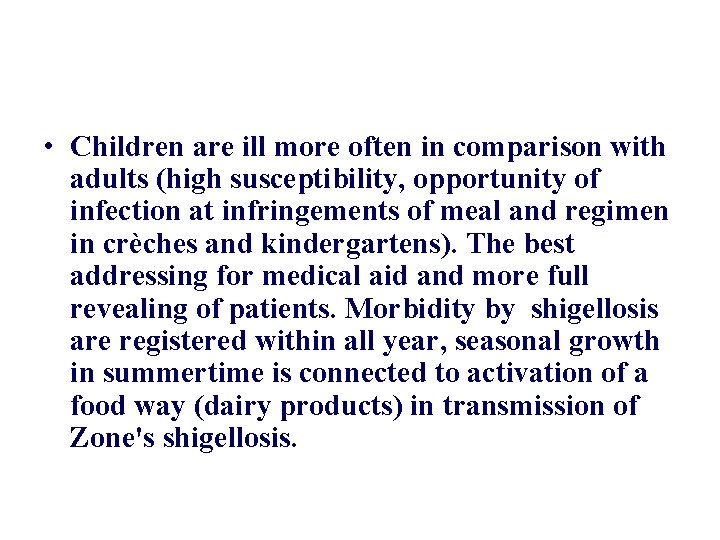  • Children are ill more often in comparison with adults (high susceptibility, opportunity
