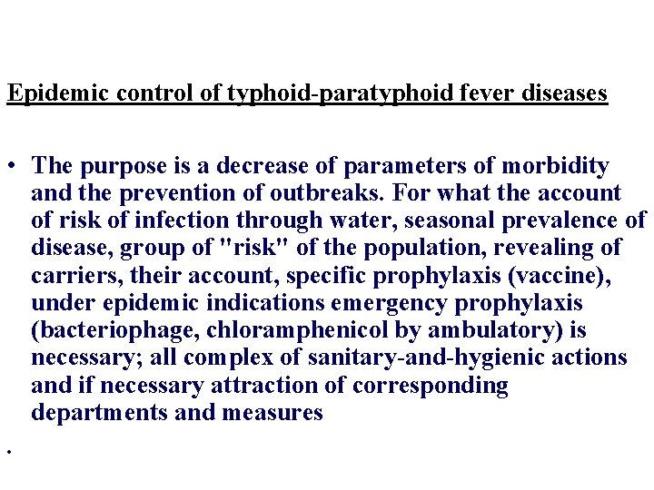 Epidemic control of typhoid-paratyphoid fever diseases • The purpose is a decrease of parameters