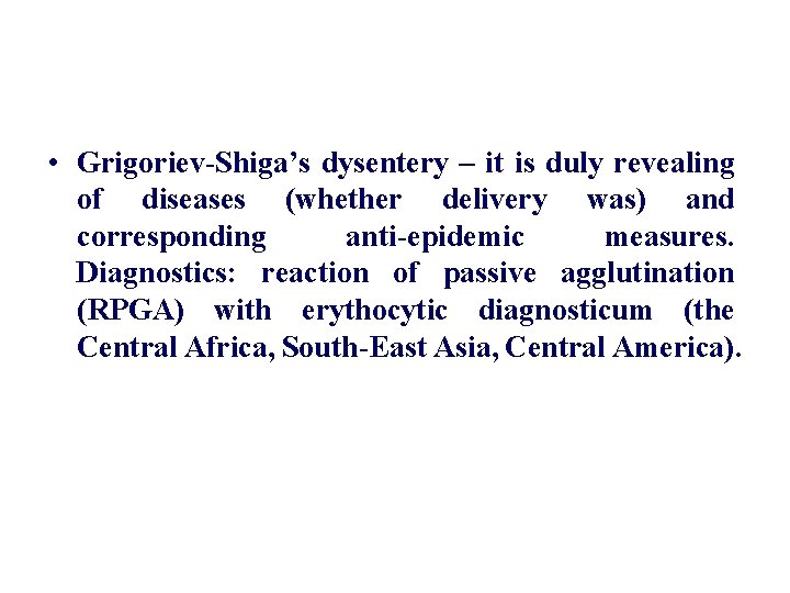  • Grigoriev-Shiga’s dysentery – it is duly revealing of diseases (whether delivery was)