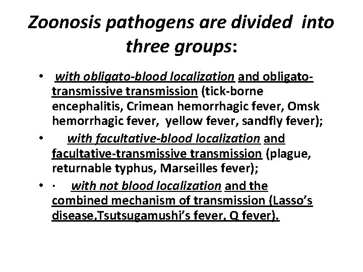 Zoonosis pathogens are divided into three groups: • with obligato-blood localization and obligatotransmissive transmission