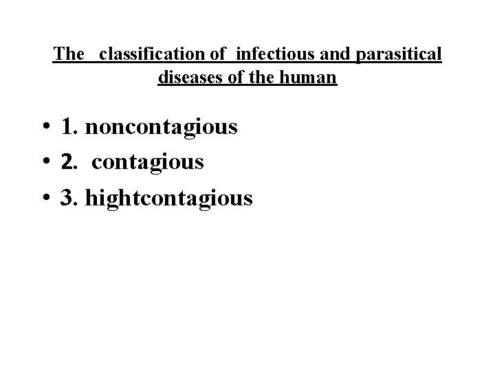 The classification of infectious and parasitical diseases of the human • 1. noncontagious •