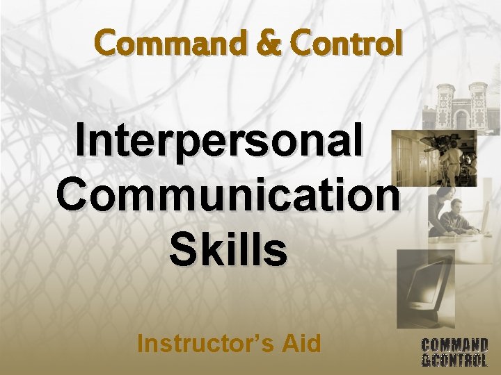 Command & Control Interpersonal Communication Skills Instructor’s Aid 