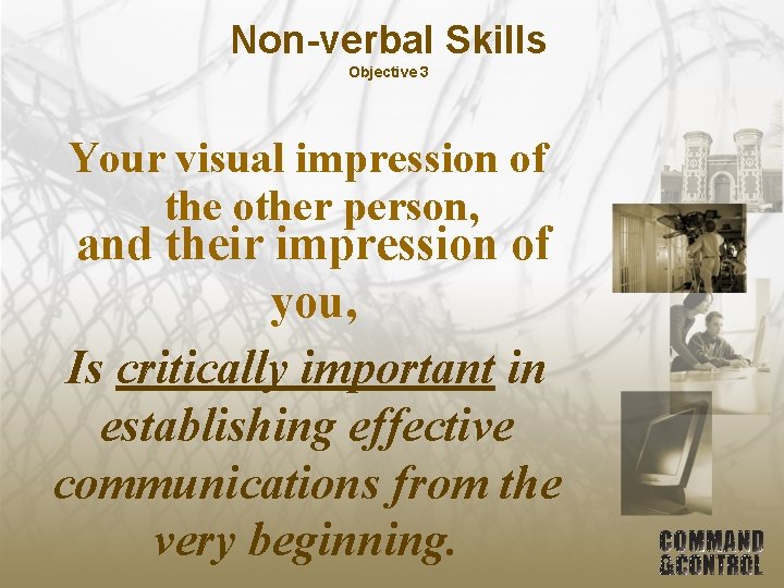 Non-verbal Skills Objective 3 Your visual impression of the other person, and their impression