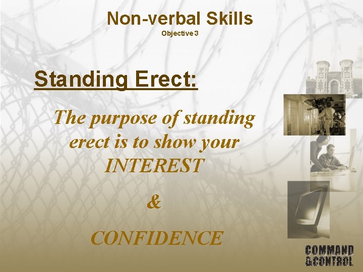 Non-verbal Skills Objective 3 Standing Erect: The purpose of standing erect is to show