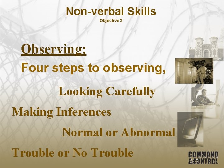 Non-verbal Skills Objective 3 Observing: Four steps to observing, Looking Carefully Making Inferences Normal