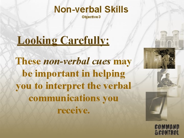 Non-verbal Skills Objective 3 Looking Carefully: These non-verbal cues may be important in helping