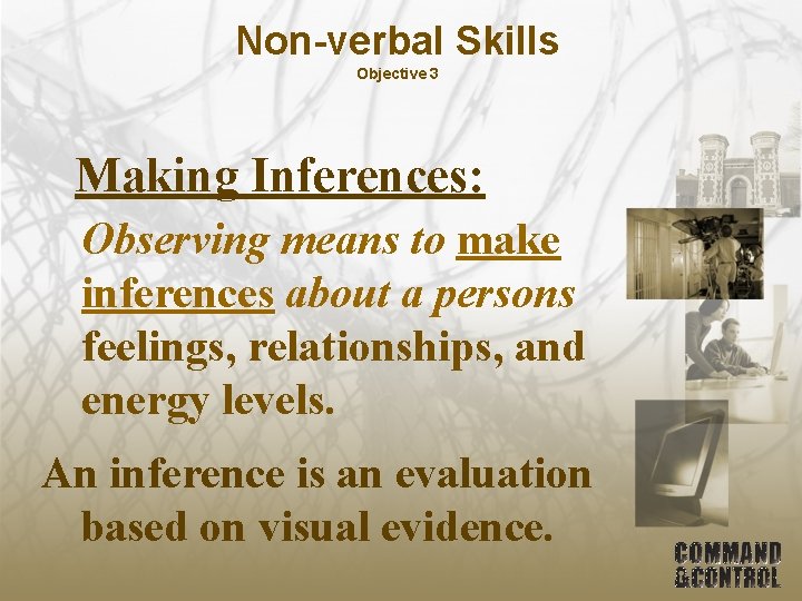 Non-verbal Skills Objective 3 Making Inferences: Observing means to make inferences about a persons