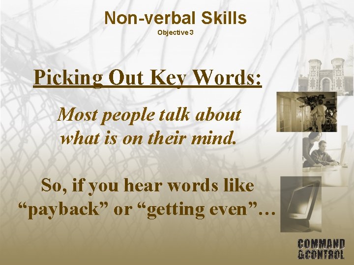 Non-verbal Skills Objective 3 Picking Out Key Words: Most people talk about what is