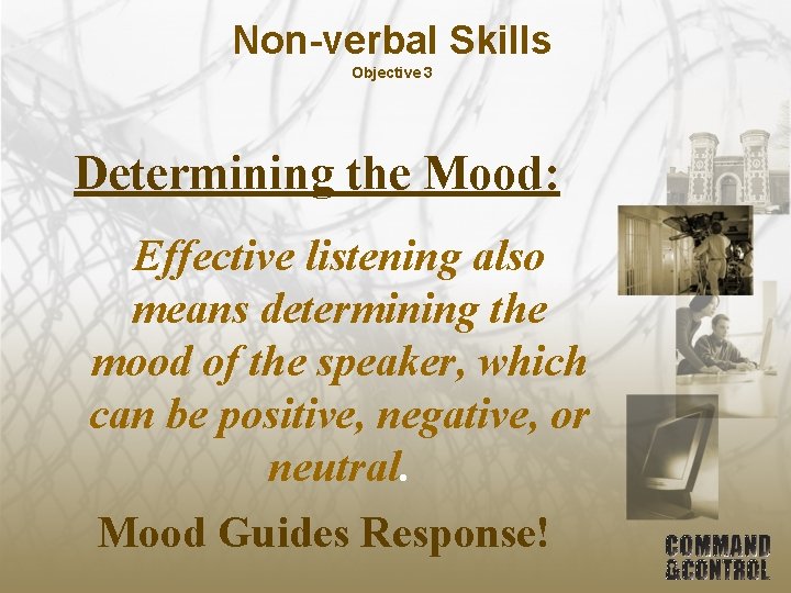 Non-verbal Skills Objective 3 Determining the Mood: Effective listening also means determining the mood