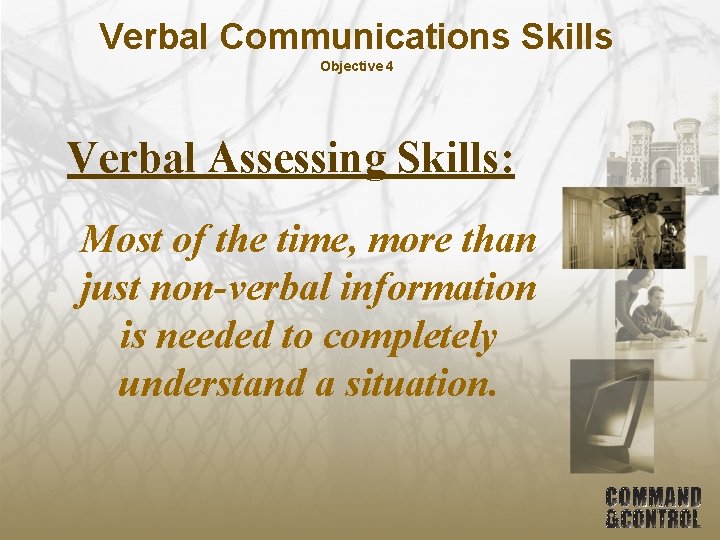 Verbal Communications Skills Objective 4 Verbal Assessing Skills: Most of the time, more than