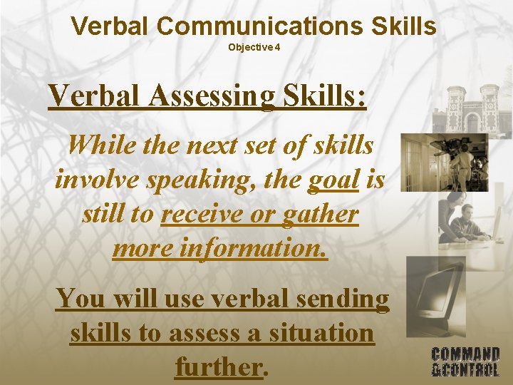 Verbal Communications Skills Objective 4 Verbal Assessing Skills: While the next set of skills