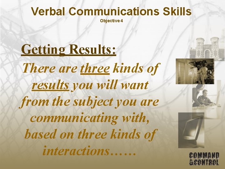 Verbal Communications Skills Objective 4 Getting Results: There are three kinds of results you