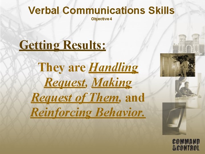 Verbal Communications Skills Objective 4 Getting Results: They are Handling Request, Making Request of